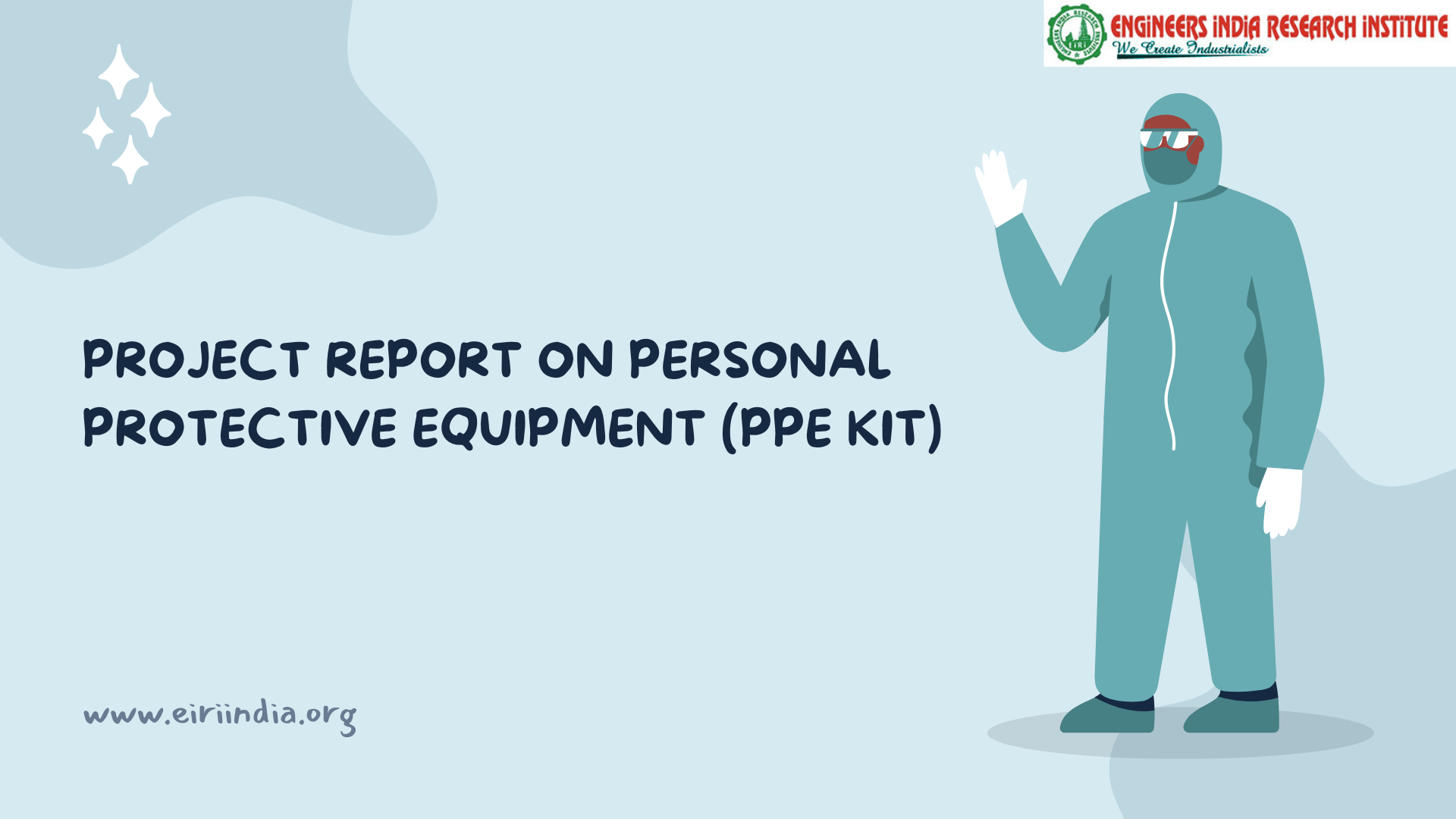 Detailed Project Report on Personal Protective Equipment (ppe kit) Including gloves, gowns, shoe covers, head covers, masks, respirators, eye protection, face shields, and goggles